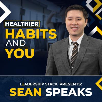 Healthier Habits and You  | Sean Speaks