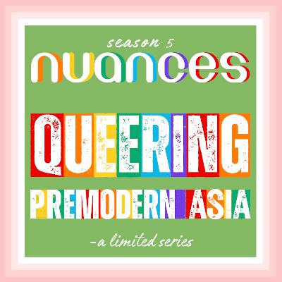 S5: Queering Premodern Asia - Ep.0 - An Introduction