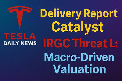 2026-04-01 Tesla News - Delivery Report Catalyst, IRGC Threat List, Macro-Driven Valuation