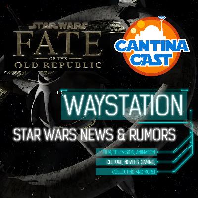 626 - The Waystation: The Fate of the Old Republic, News, and More! (Patreon Preview)