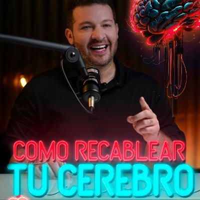 REAL #015 - CÓMO RECABLEAR TU CEREBRO