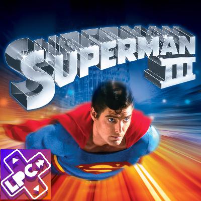 ¿Dónde Quedó Superman? - Superman 3 - LongPlayCast#364