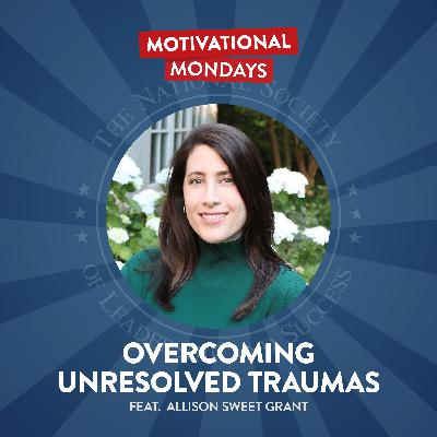 Overcoming Unresolved Traumas (Feat. Allison Sweet Grant) Overcoming Unresolved Traumas (Feat. Allison Sweet Grant)