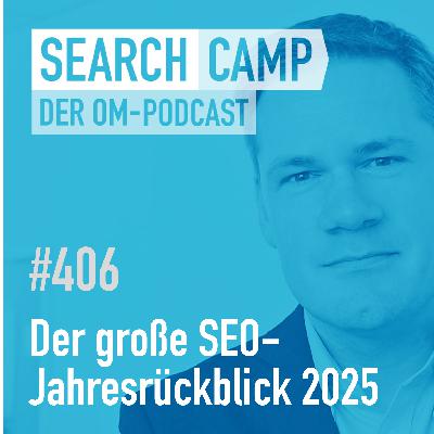 Der große SEO-Jahresrückblick – und Ausblick 2026 [Search Camp 406]