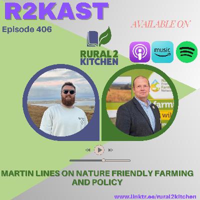 R2Kast 406 – Martin Lines on nature friendly farming and policy
