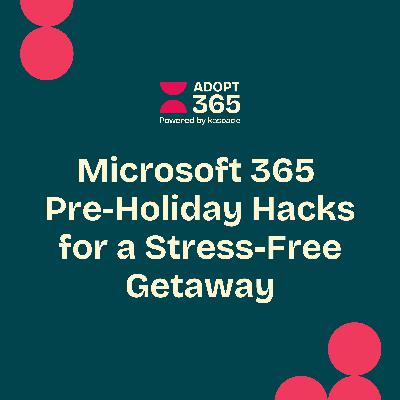 Microsoft 365 Pre-Holiday Hacks for a Stress-Free Holiday