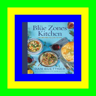 (Epub Kindle) The Blue Zones Kitchen: 100 Recipes to Live to 100 Free Online