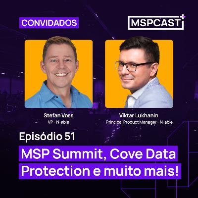 MSP Summit, Cove Data Protection e muito mais! (part. Stefan Voss e Viktar Lukhanin) - MSP Cast #51