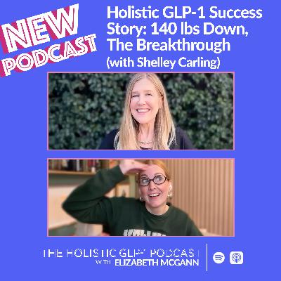 Holistic GLP-1 Success Story: 140 lbs Down, The Breakthrough (with Shelley Carling) Holistic GLP-1 Success Story: 140 lbs Down, The Breakthrough (with Shelley Carling)
