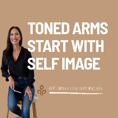 94: Toned Arms Start With Self Image 94: Toned Arms Start With Self Image