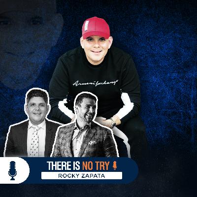 Digging deep into leadership with Rocky zapata| There is no try Digging deep into leadership with Rocky zapata| There is no try