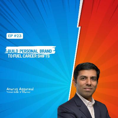 Ep-23 Build personal brand to fuel career shifts
