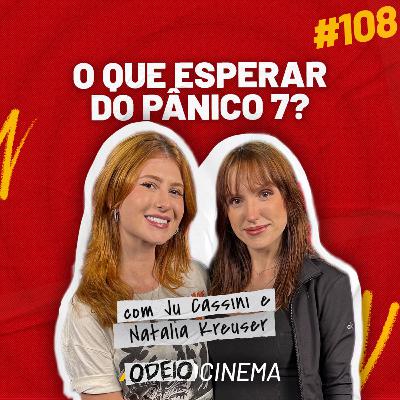 QUEM É O GHOSTFACE DO PÂNICO 7? | ODEIOCINEMA #108 com Ju Cassini e Natalia Kreuser