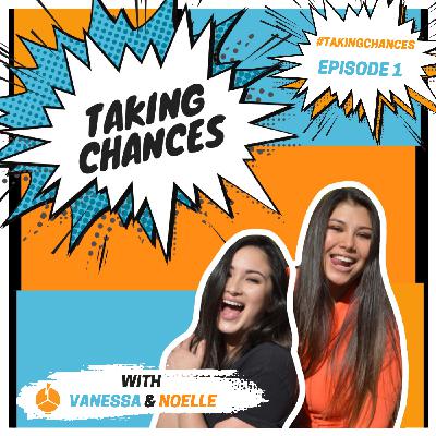 Welcome to Taking Chances with Vanessa and Noelle