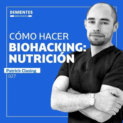 Cómo hacer biohacking: nutrición | Patrick Clasing | UNSCHOOL 027