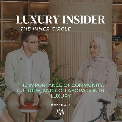 The Importance of Community, Culture and Collaboration in Luxury