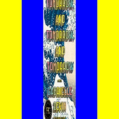 EPUB..!! [Read Online] Tomorrow and Tomorrow and Tomorrow PDF Free