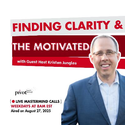 Finding Clarity & The Motivated with Guest Host Kristen Jungles