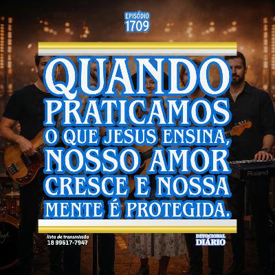 Quando praticamos o que Jesus ensina, nosso amor cresce e nossa mente é protegida. Quando praticamos o que Jesus ensina, nosso amor cresce e nossa mente é protegida.