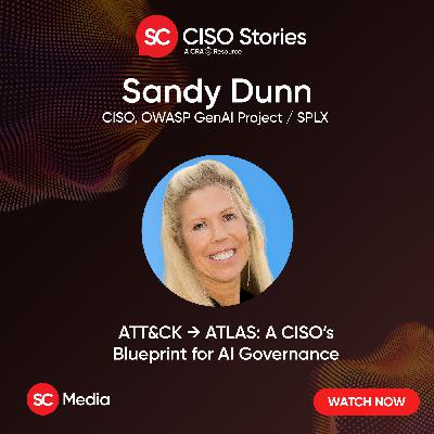 ATT&CK → ATLAS: A CISO's Blueprint for AI Governance - Sandy Dunn - CSP #218 ATT&CK → ATLAS: A CISO's Blueprint for AI Governance - Sandy Dunn - CSP #218