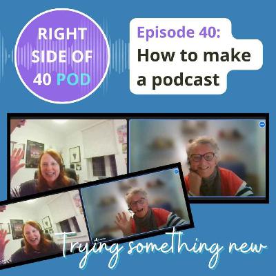 Episode 40: How to make a podcast