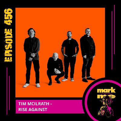 Episode 456: Tim McIlrath (Rise Against)