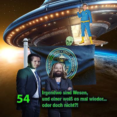 AlarmstUFO 54 - Irgendwo sind Wesen,  und einer weiß es mal wieder...  oder doch nicht?!