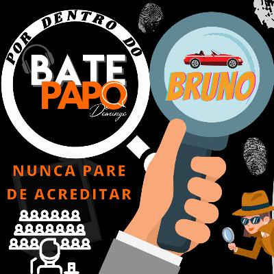 Por Dentro do Bate Papo, hoje com o Bruno Trevisan, o ALEMÃO.