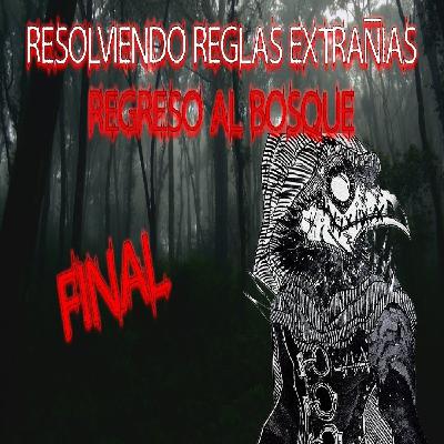 Trabajo resolviendo reglas extrañas Regreso al bosque - Final T2