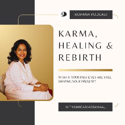 S4 Ep 8: Karma, Healing & Rebirth: What If Your Past Lives Are Still Shaping Your Present? Ft. Manjari Agrawaal S4 Ep 8: Karma, Healing & Rebirth: What If Your Past Lives Are Still Shaping Your Present? Ft. Manjari Agrawaal