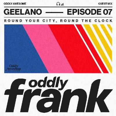 EP07: MIX - "Oddly Frank" by Geelano