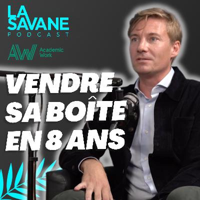 Vendre sa boîte en 8 ans | La Savane Ep.24 avec Marcus Andersson