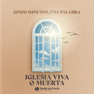 IGLESIA VIVA O MUERTA