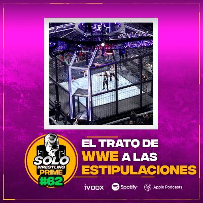 Solowrestling Prime 62: El trato de WWE a las estipulaciones - Episodio exclusivo para mecenas