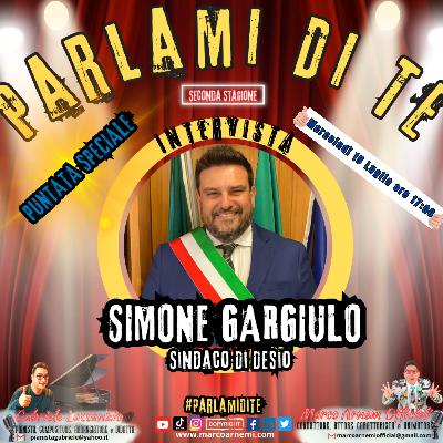 Parlami Di Te - Intervista Simone Gargiulo - SINDACO DI DESIO (MB)