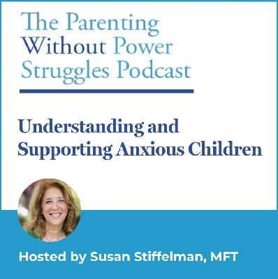 3:22 Understanding and Supporting Anxious Children