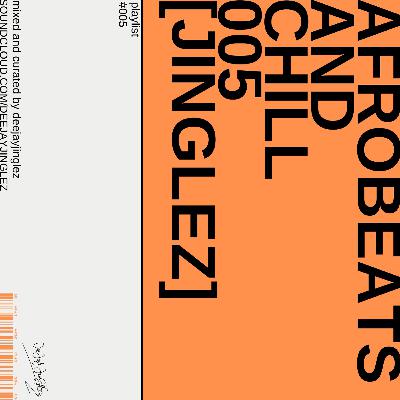 deejayjinglez - Afrobeats & Chill Playlist 005