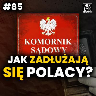 CZY POLACY TO FINANSOWI DEBILE? Czemu toniemy w długach? BizŁyk #85
