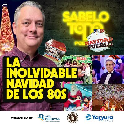 SABELOTODO #75: La Inolvidable Navidad de los Ochentas