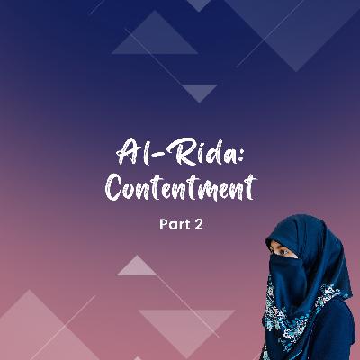 Al-Rida: Contentment - Part 2