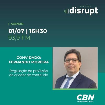 EP. 93 - Regulação da profissão de criador de conteúdo | Fernando Moreira