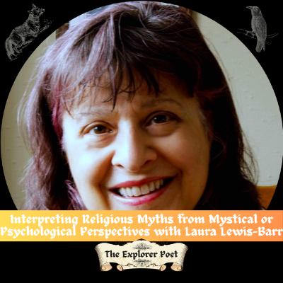 Interpreting Religious Myths from a Mystic or Psychological Perspective with Laura Lewis-Barr