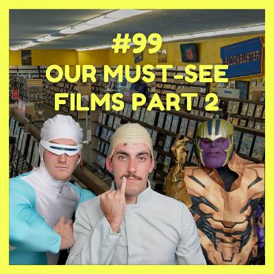 Our Must-See Films - Part 2 (w/ Angus & Nick)