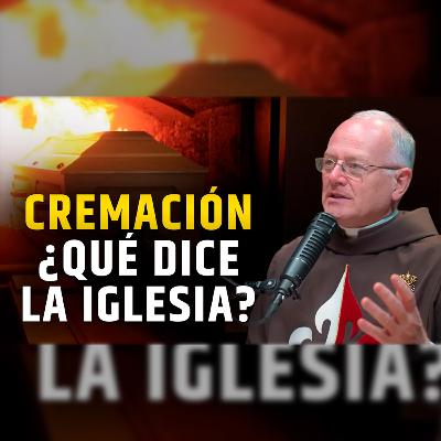 🎙️ La CREMACIÓN ¿Qué dice la Iglesia Católica? - Episodio 129 #podcast