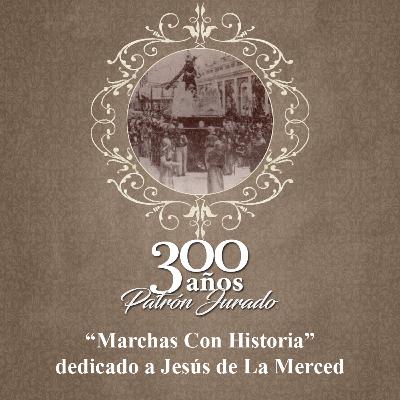 Marchas Con Historia 2 | Dedicado a Jesús de La Merced Marchas Con Historia 2 | Dedicado a Jesús de La Merced