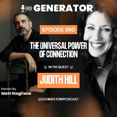 Ep. 060 - Judith Hill: The Universal Power of Connection