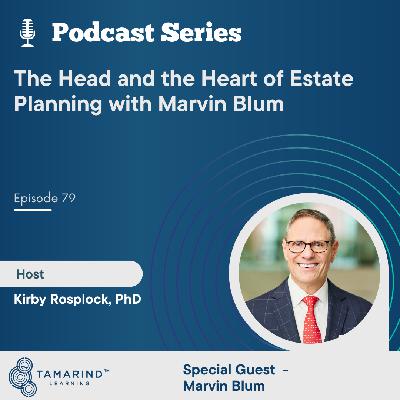The Head and the Heart of Estate Planning with Marvin Blum The Head and the Heart of Estate Planning with Marvin Blum