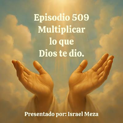 Multiplicar lo que Dios te dio.