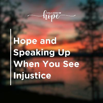 Hope and Speaking Up When You See Injustice EP 289
