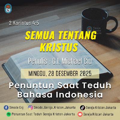 28-12-2025 - Semua Tentang Kristus (PST GKJ Bahasa Indonesia)